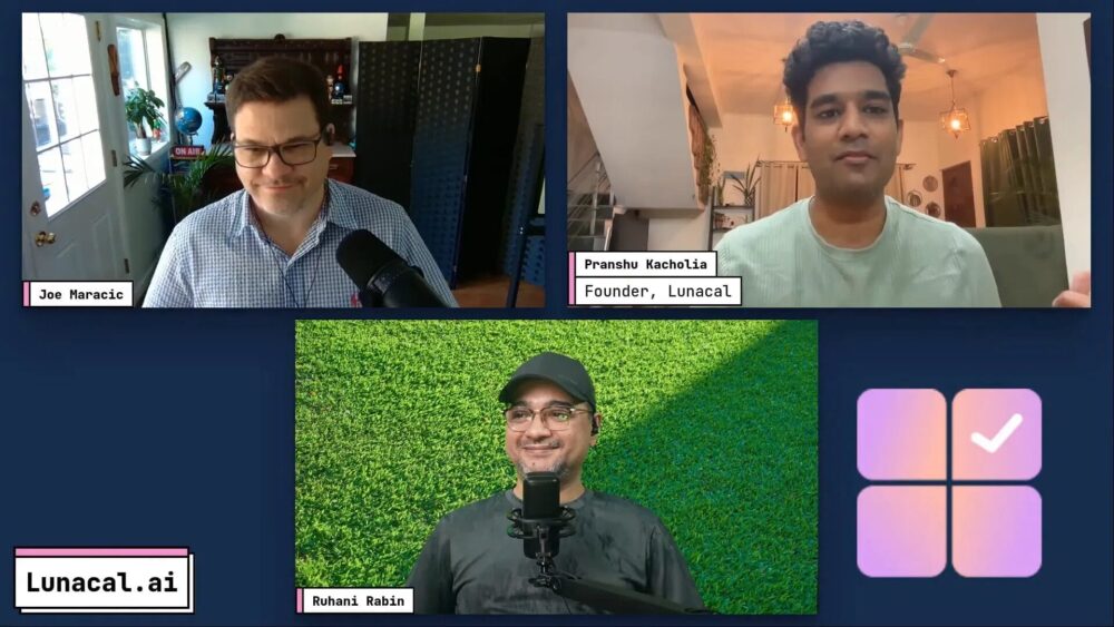 Three men—Joe Maracic, Pranshu Kacholia (the founder of LunaCal, a scheduling tool like Calendly), and Ruhani Rabin—are having a video call. The right side of the screen shows the Lunacal.ai logo and some icons.