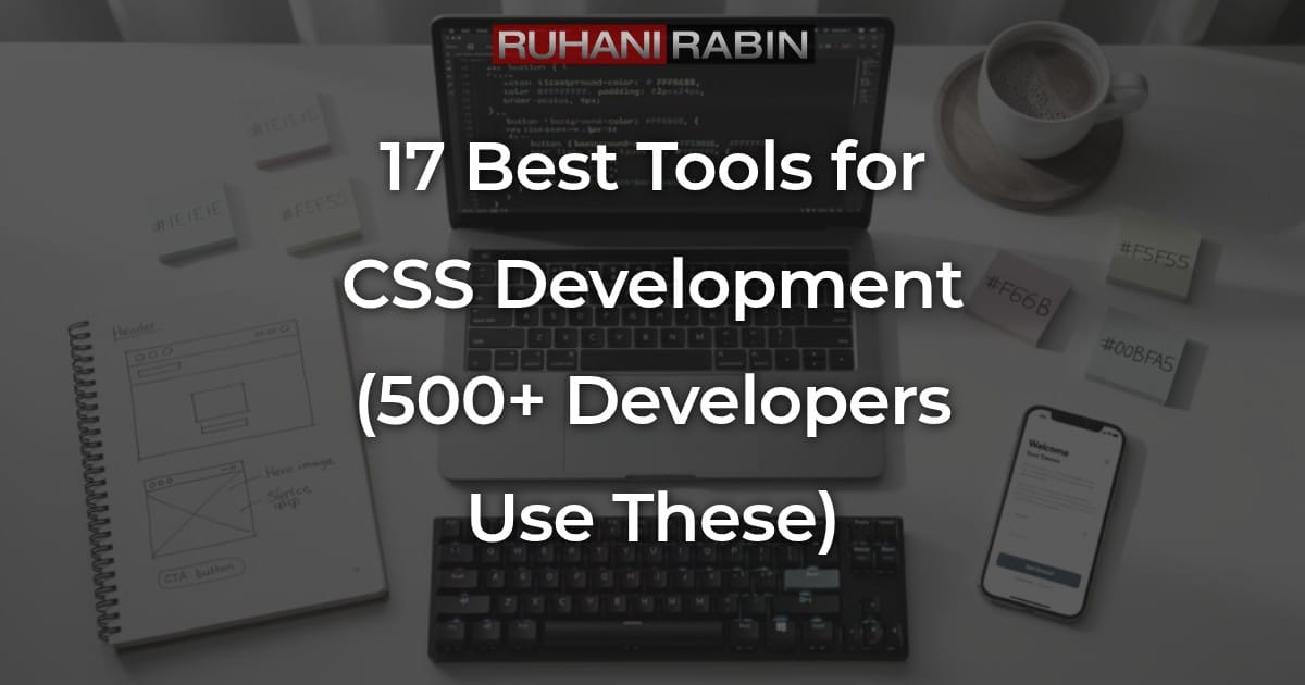 17 Best Tools for CSS Development (500+ Developers Use These)